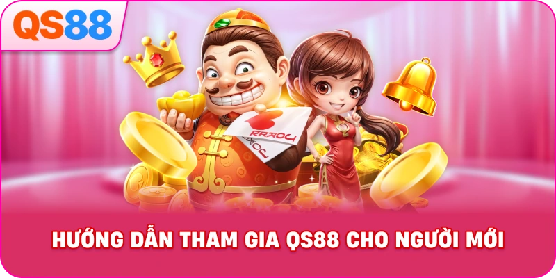 Hướng Dẫn Tham Gia QS88 Cho Người Mới
