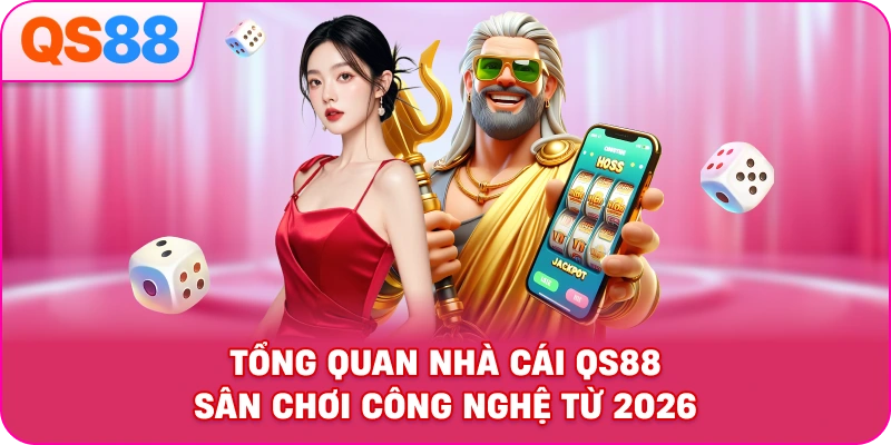 Tổng Quan Nhà Cái QS88 – Sân Chơi Công Nghệ Từ 2026